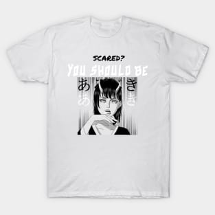 Scared? You should be.. T-Shirt